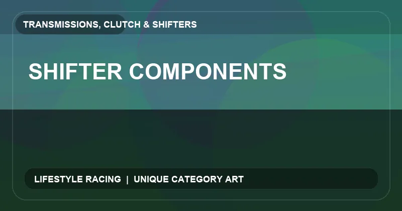 Shifter Components